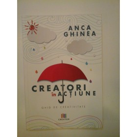 CREATORI IN ACTIUNE - ANCA GHINEA - ( autograf si dedicatie )